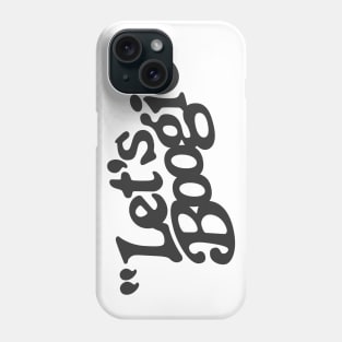 Let's Boogie (Black) Phone Case