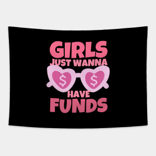 Girls Just Wanna Have Funds Tapestry