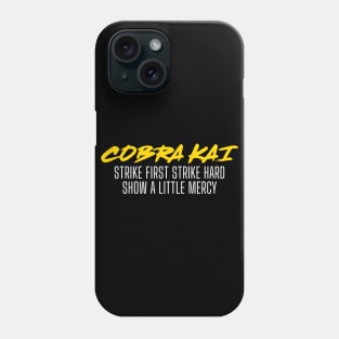 Cobra Kai Strike First Strike Hard Show A Little Mercy Phone Case