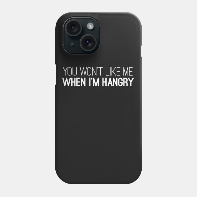 You Won't Like Me When I'm Hangry Shirt Phone Case by Fyremageddon