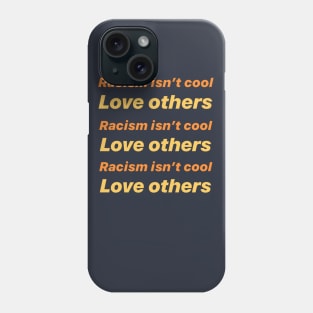 Racism Isn't Cool Phone Case