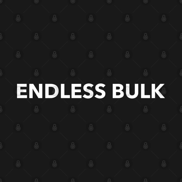 Endless Bulk by YungBick
