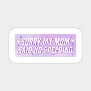 Sorry My Mom Said No Speeding, Funny Car Bumper Magnet