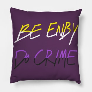 Be Enby Do Crime Pillow