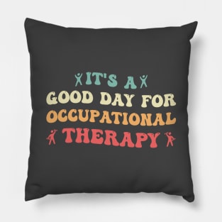 It's a Good Day For Occupational Therapy Pillow