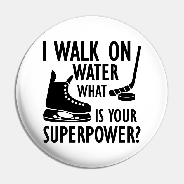 Ice Hockey - I walk on water what is your superpower? Pin by KC Happy Shop