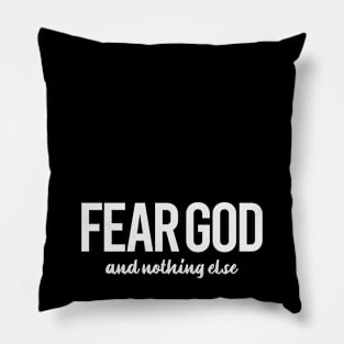 Fear God and Nothing Else Pillow