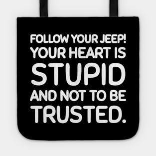 Follow you jeep, not your heart. Tote