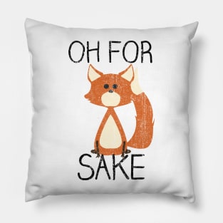 Oh For Fox Sake (Variant) Pillow