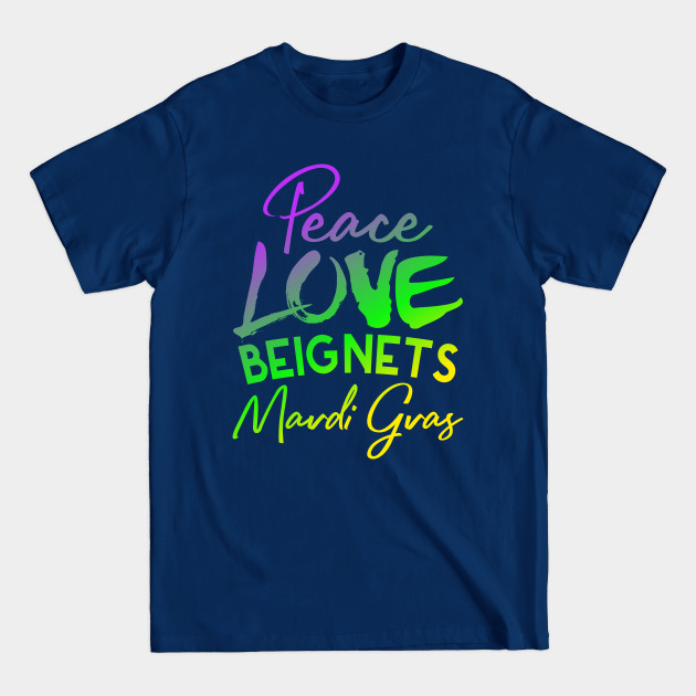 Discover Peace Love Beignets Mardi Gras - Mardi Gra - T-Shirt