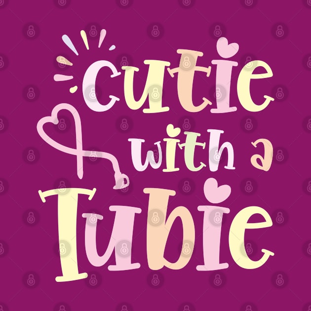 Cutie With A Tubie Feeding Tube Awareness G-button G-tube by ArtsyTshirts