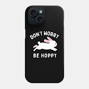 Don't Worry Be Hoppy! Phone Case