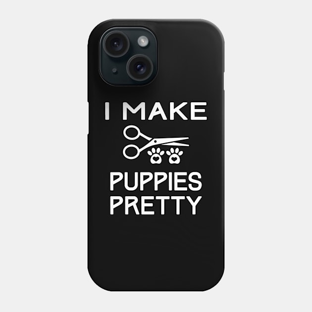 I Make Puppies Pretty Cute Dogs Groomer Phone Case by mstory