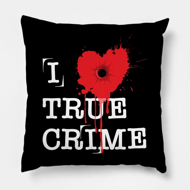 I Love True Crime Pillow by RavenWake