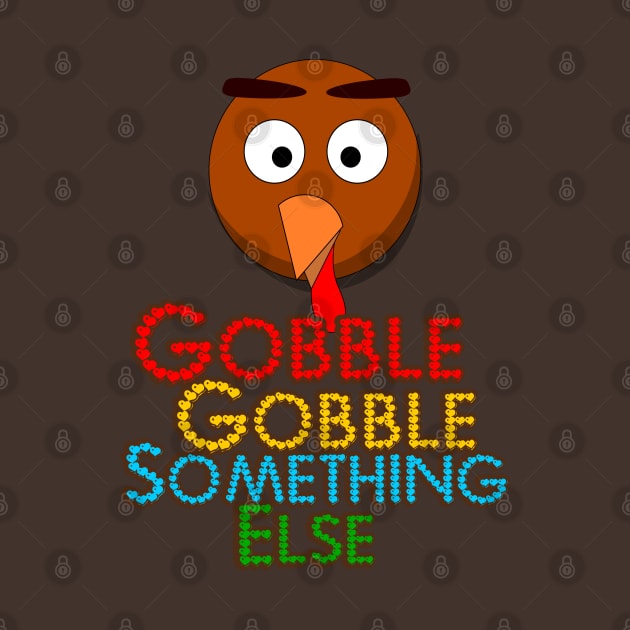 Gobble Gobble Something Else by FlyingWhale369