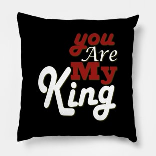 you are my king Pillow