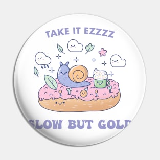 Take it easy & slow but gold Pin