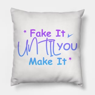 Fake it until you make it gradient Pillow