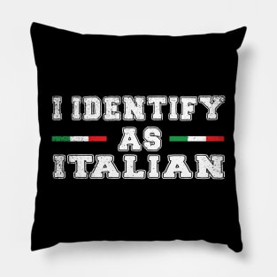 I Identify As Italian Pillow