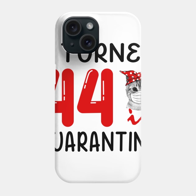 I Turned 44 In Quarantine Funny Cat Facemask Phone Case by David Darry