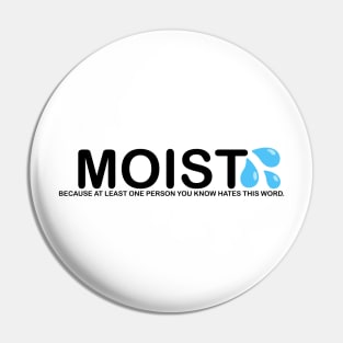 The word Moist because someone you know hates this word Pin