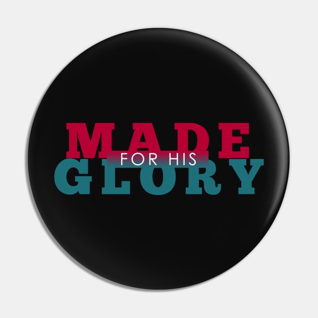 MADE FOR HIS GLORY - Bible - D3 Designs Pin by D3Apparels