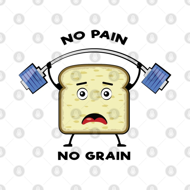 No Pain, No Grain - Funny Bread Pun by DesignWood Atelier