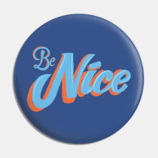 Be Nice Pin