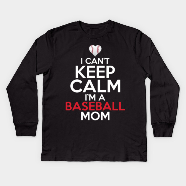 I Can T Keep Calm I M A Baseball Mom Shirt Mother S Day Baseball