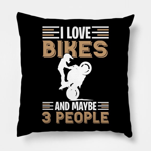 Motocross I love bikes and maybe 3 people Pillow by Little Treasures