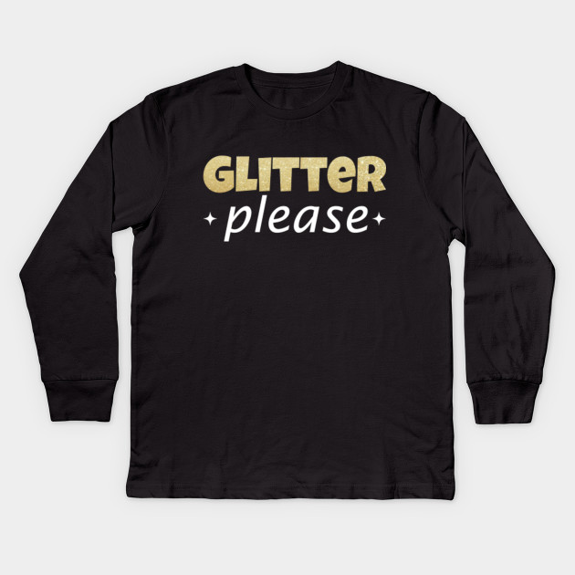 Glitter Please Shiny Diy Crafts Glitter Kinder Long Sleeve T
