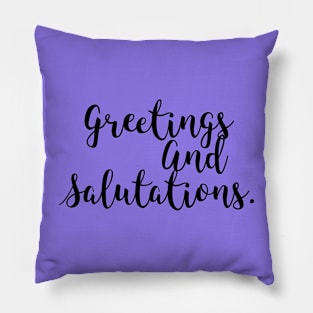 Greetings and Salutations Pillow