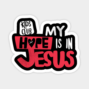 My Hope Is In Jesus Kids Club Magnet