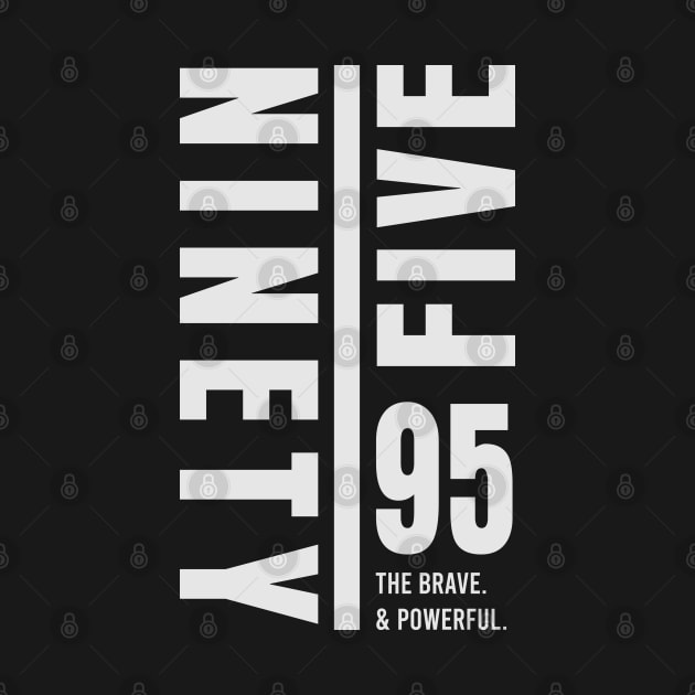 Ninety-Five 95 The Brave. & Powerful. by Markyartshop