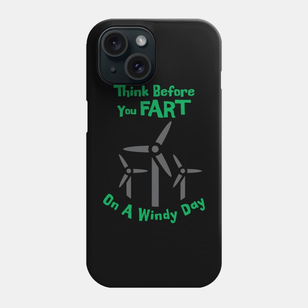 Think before you fart on a windy day Phone Case by Made by Popular Demand