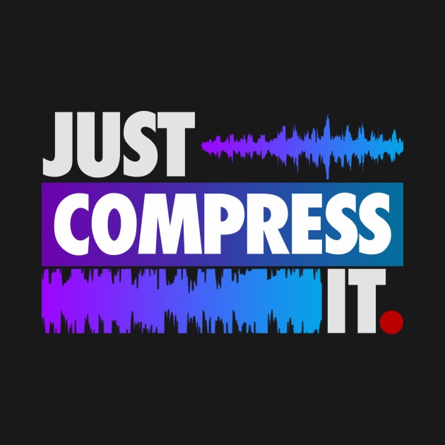 Just Compress It by wearz