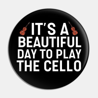 It's A Beautiful Day To Play Cello Pin