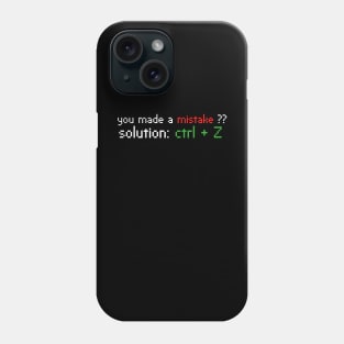 you made a mistake solution ctrl + z Phone Case