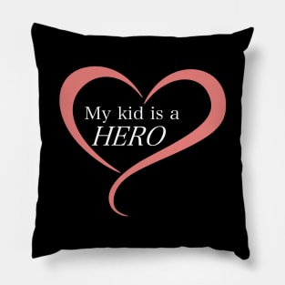 My Kid is a Hero Pillow