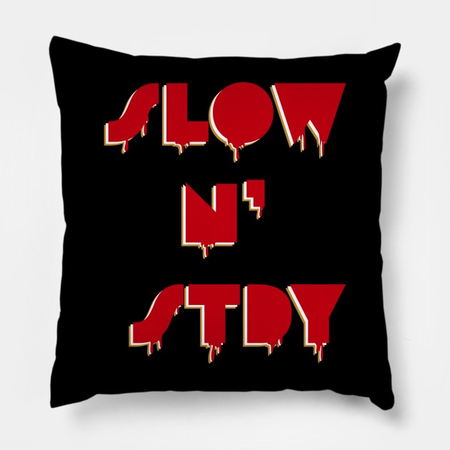 9rs DRIP Pillow by SLOW n’ STDY