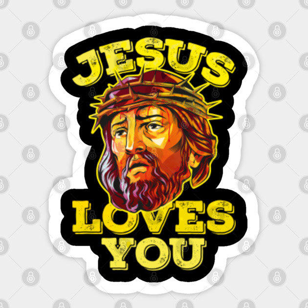 Jesus Christ Loves You Faith Love - Jesus Loves You - Sticker