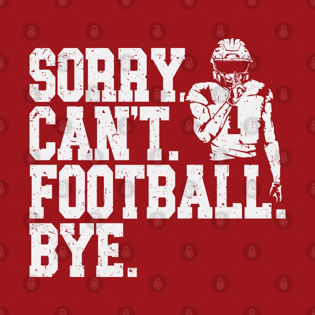 Sorry Can't Football Bye by Etopix