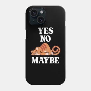 Yes. No. Maybe. - Minimum Effort Kitty Phone Case