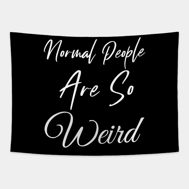 Normal People are So Weird Tapestry by Wise Inks