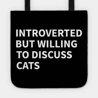 Introverted But Willing To Discuss Cats Tote