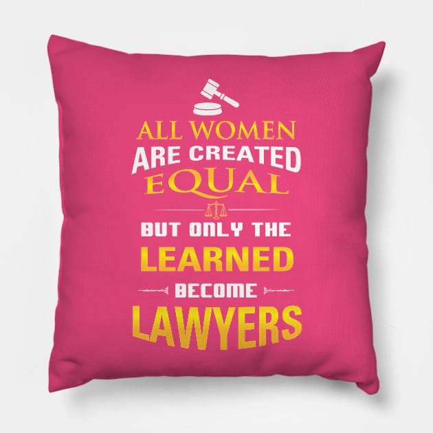 Women Lawyers Gift - All Women Are Created But Only the Learned... Pillow by praisegates