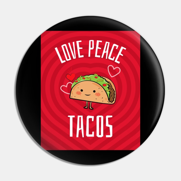 Love Peace Tacos Pin by ChilledTaho Visuals