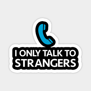 The Stranger-I Only Talk to Strangers Magnet