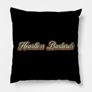 Heartless Bastards Vintage Text Pillow