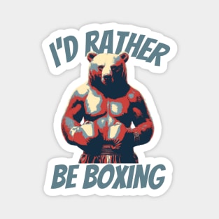 I'D Rather Boxing Bear Magnet
